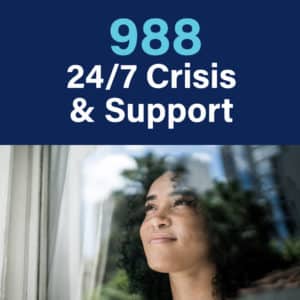Call 988 for 24/7 crisis support